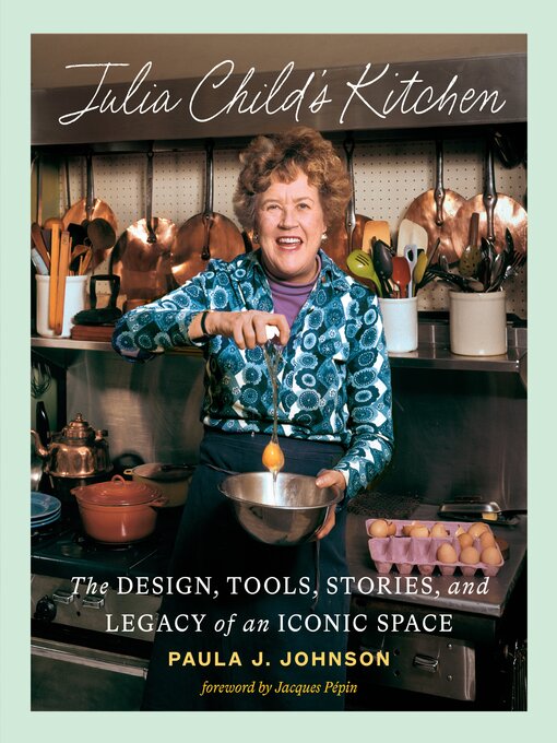 Title details for Julia Child's Kitchen by Paula J. Johnson - Available